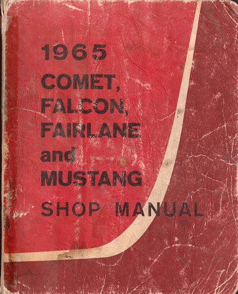1965 Comet, Falcon, Fairlane, and Mustang Shop Manual 