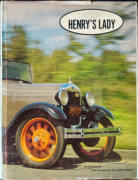 Henry’s Lady: An Illustrated History of the Model A Ford by Ray Miller and Glenn Embree