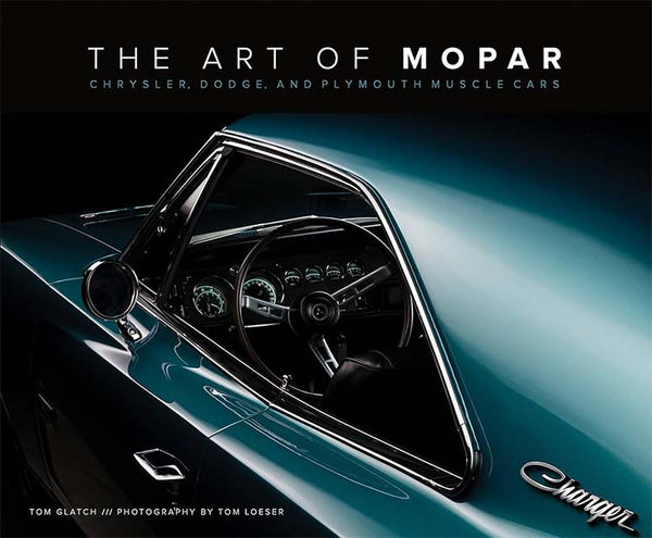 The Art of Mopar: Chrysler, Dodge, and Plymouth Muscle Cars Hardcover Book