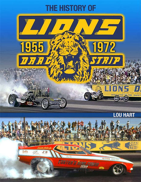 History of Lions Drag Strip 1955-1972 Hardcover Book