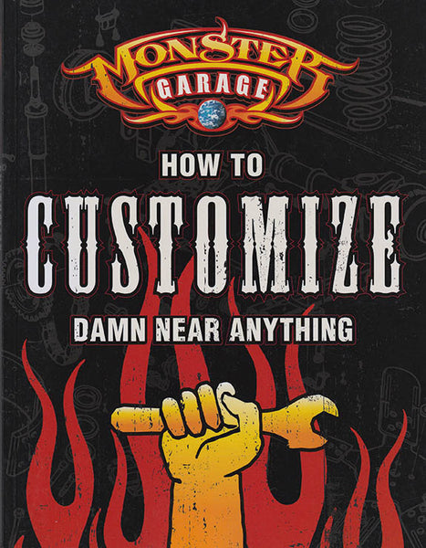 Monster Garage - How to Customize Damn Near Anything Book - Nitroactive.net