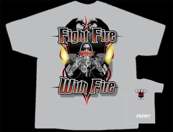 Pro Drag Fight Fire with Fire Gray T-Shirt Back